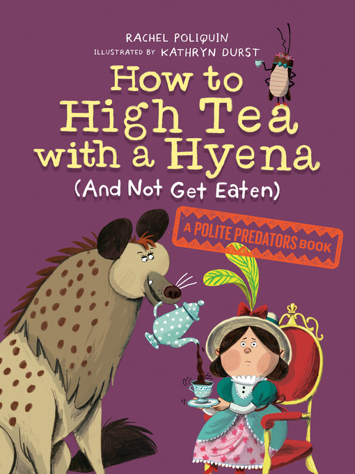 Title details for How to High Tea with a Hyena (and Not Get Eaten) by Rachel Poliquin - Wait list